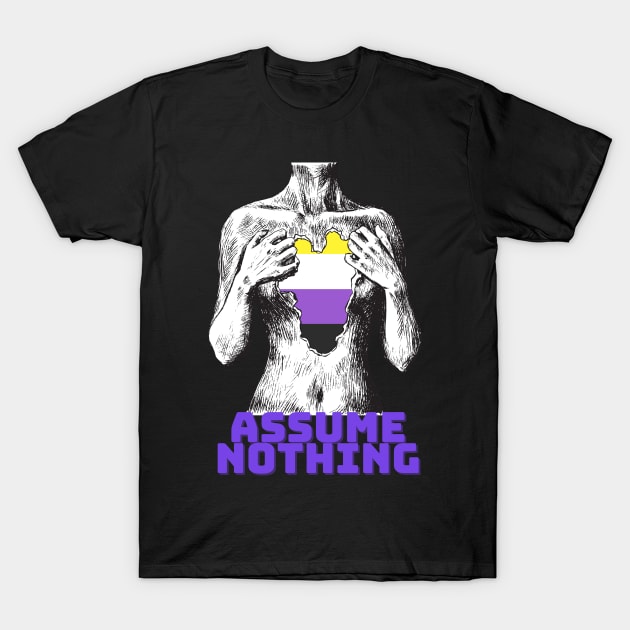 Nonbinary - Assume Nothing T-Shirt by CoopersDesignLab